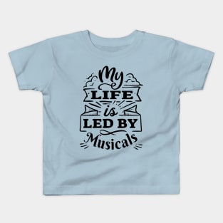 My life is led by musicals | Black Print Kids T-Shirt